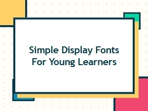 Clean and Simple Fonts for Young Readers