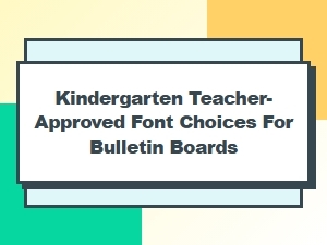 Kindergarten Teacher-Approved Bulletin Board Fonts