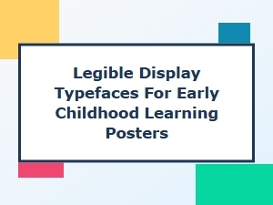 Choosing Legible Fonts for Children's Learning Posters