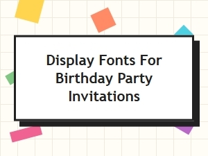 Spellbinding Fonts for Birthday Invitations
