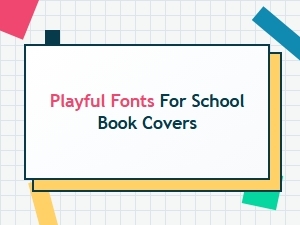 The Abcs of Playful Fonts for School Book Covers