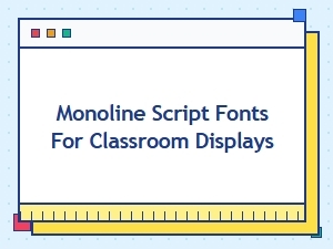 Choosing the Best Monoline Script Fonts for Classroom Displays